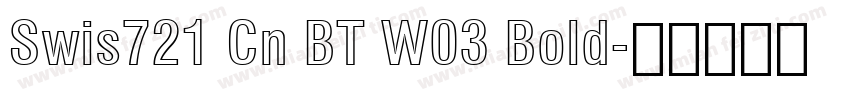 Swis721 Cn BT W03 Bold字体转换